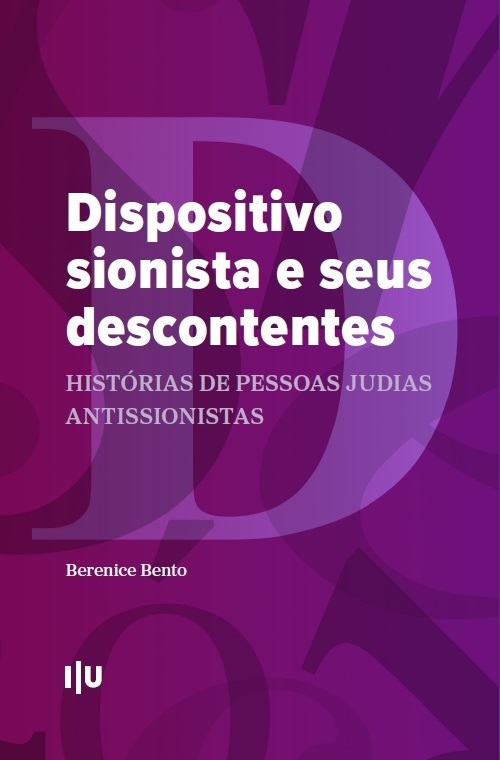 «Dispositivo sionista e seus descontentes. Histórias de pessoas judias antissionistas» by Berenice Bento