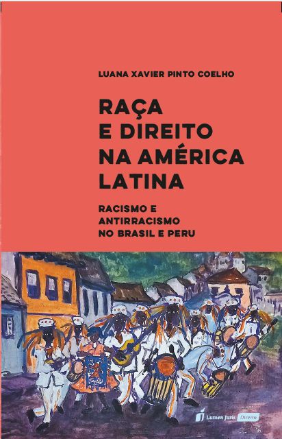 &laquo;Direito e Ra&ccedil;a na Am&eacute;rica Latina: racismo e antirracismo no Brasil e no Peru&raquo; de&nbsp;Luana Xavier Pinto Coelho<span id="edit_49493"><script>$(function() { $('#edit_49493').load( "/myces/user/editobj.php?tipo=evento&id=49493" ); });</script></span>