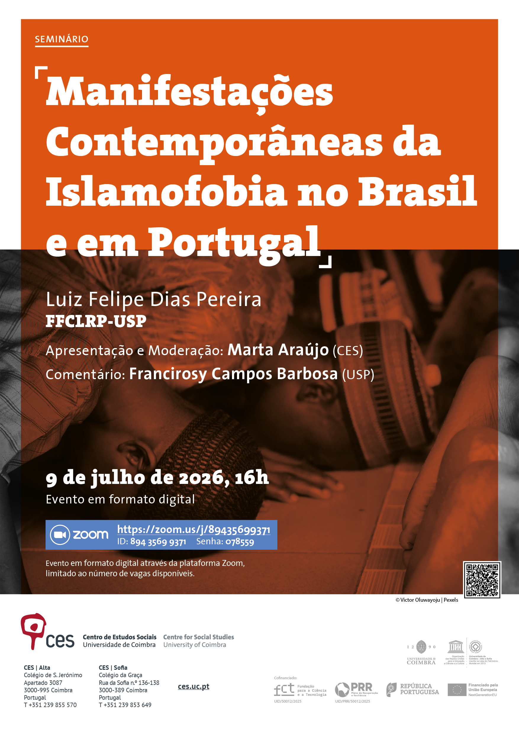 Manifesta&ccedil;&otilde;es Contempor&acirc;neas da Islamofobia no Brasil e em Portugal<span id="edit_49782"><script>$(function() { $('#edit_49782').load( "/myces/user/editobj.php?tipo=evento&id=49782" ); });</script></span>