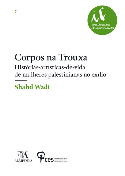 &laquo;Corpos na Trouxa | Hist&oacute;rias-art&iacute;sticas-de-vida de mulheres palestinianas no ex&iacute;lio&raquo; de Shahd Wadi<span id="edit_19036"><script>$(function() { $('#edit_19036').load( "/myces/user/editobj.php?tipo=evento&id=19036" ); });</script></span>