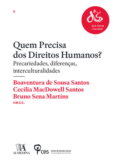 «Quem Precisa dos Direitos Humanos? Precariedades, diferenças, interculturalidades» | Orgs: Boaventura de Sousa Santos, Cecília MacDowell Santos, Bruno Sena Martins<span id="edit_27759"><script>$(function() { $('#edit_27759').load( "/myces/user/editobj.php?tipo=evento&id=27759" ); });</script></span>